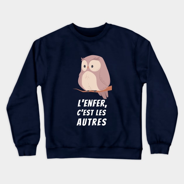 owl with a sartre quote: l&#39;enfer, c&#39;est les autres Crewneck Sweatshirt by artbleed